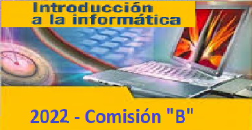 Introducción a la informática 1C/22 Com B