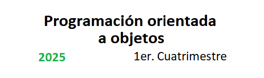 Programación Orientada a Objetos 1C/25
