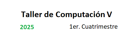 Taller de Computación V 1C/25
