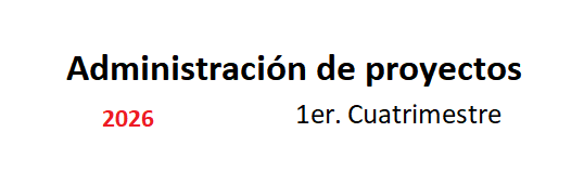 Administración de Proyectos 1C/26