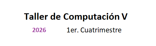 Taller de Computación V 1C/26