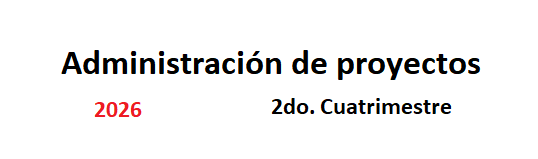Administración de Proyectos 2C/26